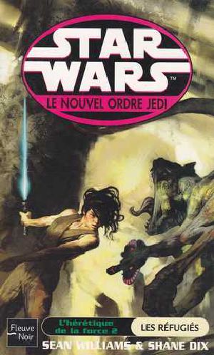 [Le Nouvel Ordre Jedi 16] • L'Hértique De La Force 2 - Les Réfugiés